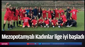 Mezopotamyalı Kadınlar lige iyi başladı