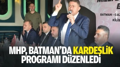 MHP, Batman&rsquo;da kardeşlik programı d&uuml;zenledi