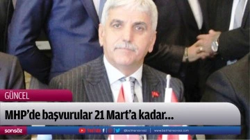 MHP&rsquo;de başvurular 21 Mart&rsquo;a kadar&hellip;