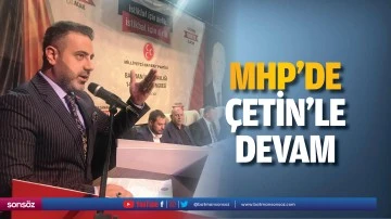 MHP&rsquo;de &Ccedil;etin&rsquo;le devam