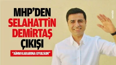 MHP'den Selahattin Demirtaş &ccedil;ıkışı