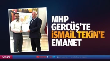 MHP Gerc&uuml;ş&rsquo;te İsmail Tekin&rsquo;e emanet