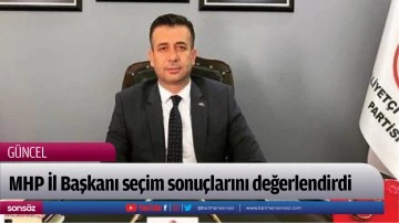 MHP İl Başkanı seçim sonuçlarını değerlendirdi