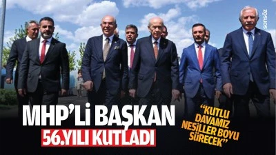 MHP&rsquo;li Başkan, 56.yılı kutladı; &ldquo;Kutlu davamız nesiller boyu s&uuml;recek&rdquo;