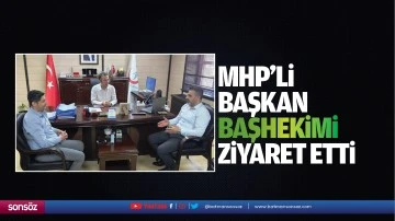 MHP&rsquo;li başkan, başhekimi ziyaret etti