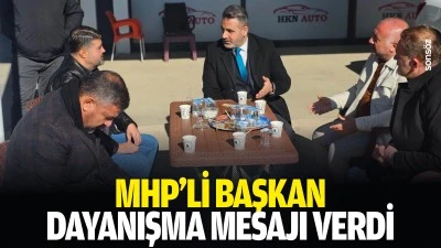 MHP&rsquo;li Başkan dayanışma mesajı verdi