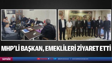 MHP&rsquo;li başkan, emeklileri ziyaret etti
