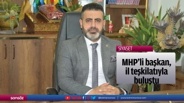 MHP&rsquo;li başkan, il teşkilatıyla buluştu