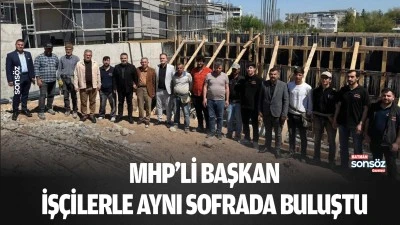MHP&rsquo;li başkan, iş&ccedil;ilerle aynı sofrada buluştu