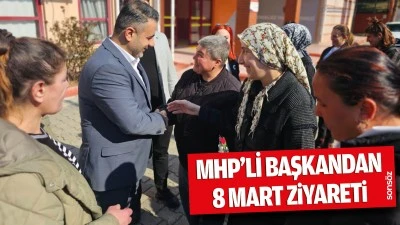 MHP&rsquo;li başkandan 8 Mart ziyareti