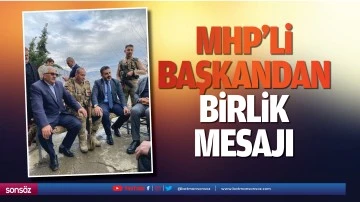 MHP&rsquo;li başkandan birlik mesajı