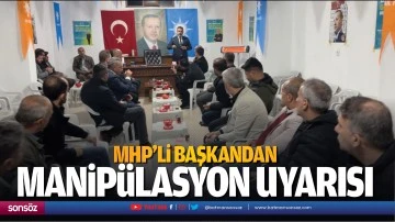 MHP&rsquo;li başkandan manip&uuml;lasyon uyarısı