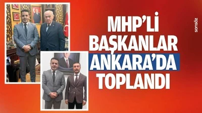 MHP&rsquo;li Başkanlar Ankara&rsquo;da toplandı