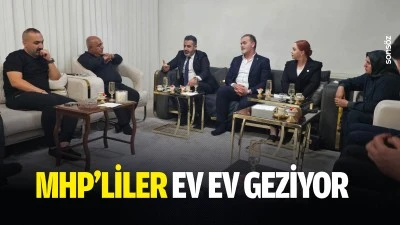 MHP&rsquo;liler ev ev geziyor