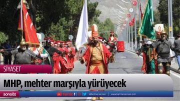 MHP, mehter marşıyla y&uuml;r&uuml;yecek