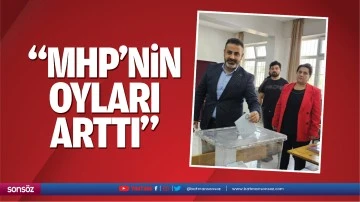&ldquo;MHP&rsquo;nin oyları arttı&rdquo;