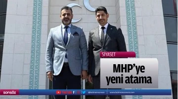 MHP&rsquo;ye yeni atama