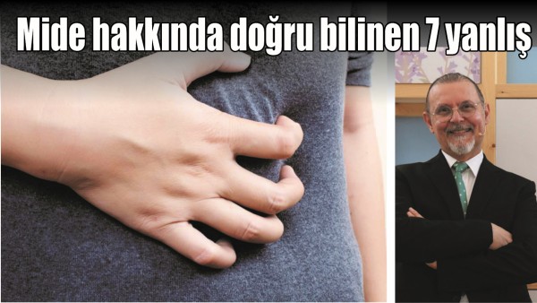 MİDE HAKKINDA DOĞRU BİLİNEN 7 YANLIŞ