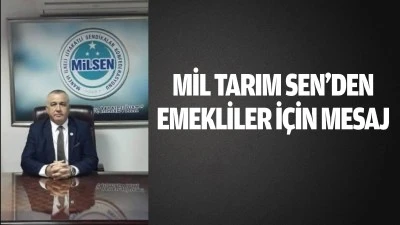 Mil Tarım Sen&rsquo;den emekliler i&ccedil;in mesaj 