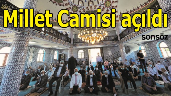MİLLET CAMİSİ A&Ccedil;ILDI