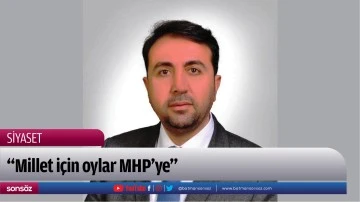 “Millet için oylar MHP’ye”