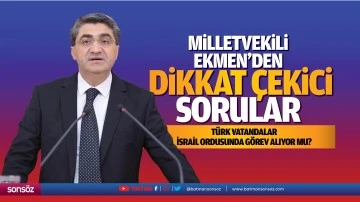 Milletvekili Ekmen&rsquo;den dikkat &ccedil;ekici sorular