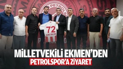 Milletvekili Ekmen&rsquo;den Petrolspor&rsquo;a ziyaret