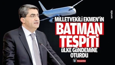 Milletvekili Ekmen&rsquo;in Batman tespiti &uuml;lke g&uuml;ndemine oturdu