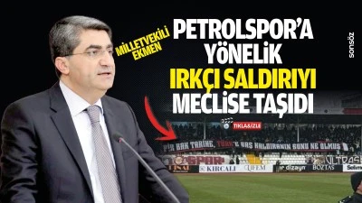 Milletvekili Ekmen Petrolspor&rsquo;a y&ouml;nelik ırk&ccedil;ı saldırıyı meclise taşıdı