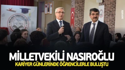 Milletvekili Nasıroğlu, kariyer g&uuml;nlerinde &ouml;ğrencilerle buluştu