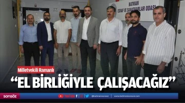 Milletvekili Ramanlı: &ldquo;El birliğiyle &ccedil;alışacağız&rdquo;