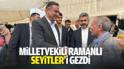 Milletvekili Ramanlı, Seyitler&rsquo;i gezdi