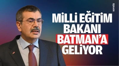 Milli Eğitim Bakanı, Batman&rsquo;a geliyor