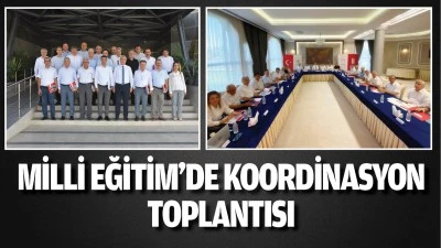 Milli Eğitim&rsquo;de koordinasyon toplantısı