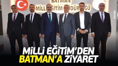 Milli Eğitim&rsquo;den Batman&rsquo;a ziyaret