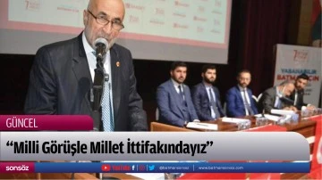 &ldquo;Milli G&ouml;r&uuml;şle Millet İttifakındayız&rdquo;