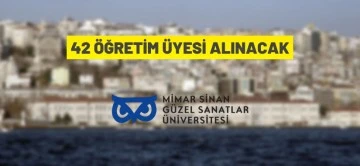 Mimar Sinan G&uuml;zel Sanatlar &Uuml;niversitesi 42 &Ouml;ğretim &Uuml;yesi alacak