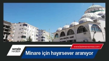 Minare i&ccedil;in hayırsever aranıyor