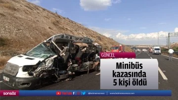 Minib&uuml;s kazasında 5 kişi &ouml;ld&uuml;