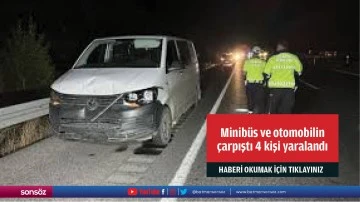 Minib&uuml;s ve otomobilin  &ccedil;arpıştı 4 kişi yaralandı