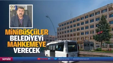 Minib&uuml;s&ccedil;&uuml;ler belediyeyi mahkemeye verecek