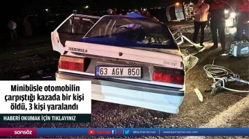  Minib&uuml;sle otomobilin  &ccedil;arpıştığı kazada bir kişi &ouml;ld&uuml;, 3 kişi yaralandı