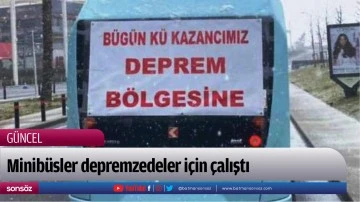 Minib&uuml;sler depremzedeler i&ccedil;in &ccedil;alıştı
