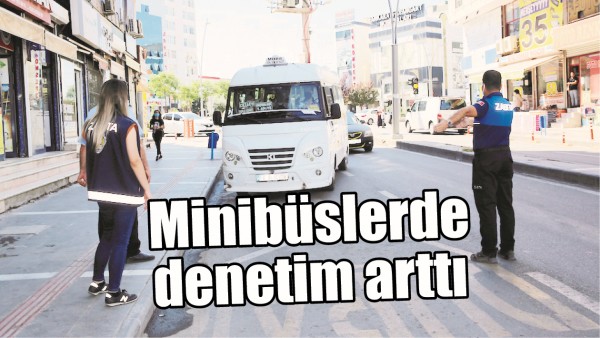 MİNİB&Uuml;SLERDE DENETİM ARTTI