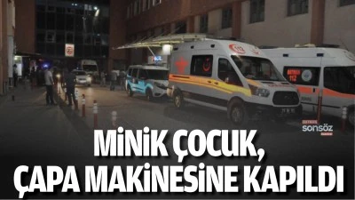 Minik &ccedil;ocuk, &ccedil;apa makinesine kapıldı