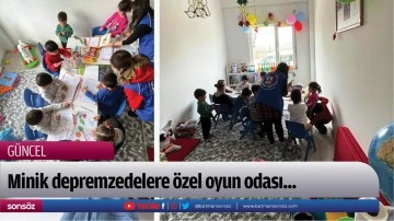 Minik depremzedelere &ouml;zel oyun odası...
