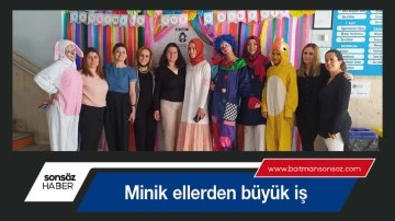 Minik ellerden b&uuml;y&uuml;k iş