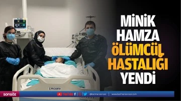Minik Hamza, &ouml;l&uuml;mc&uuml;l hastalığı yendi