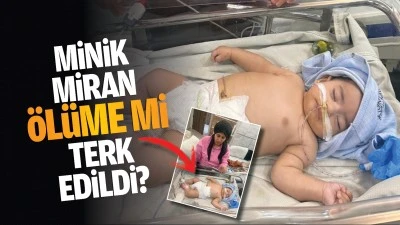 Minik Miran, &ouml;l&uuml;me mi terk edildi?
