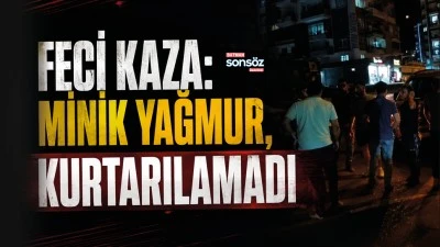 Minik Yağmur, kurtarılamadı